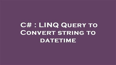 The format used to <b>convert</b> between data types, such as a date or <b>string</b> format. . Convert datetime to string in linq query c